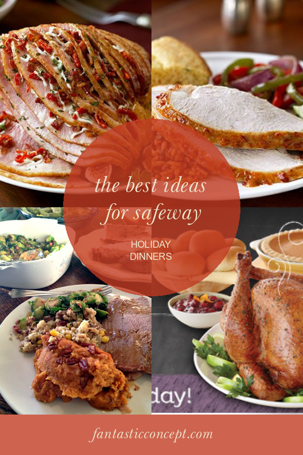 The Best Ideas for Safeway Holiday Dinners Home, Family, Style and